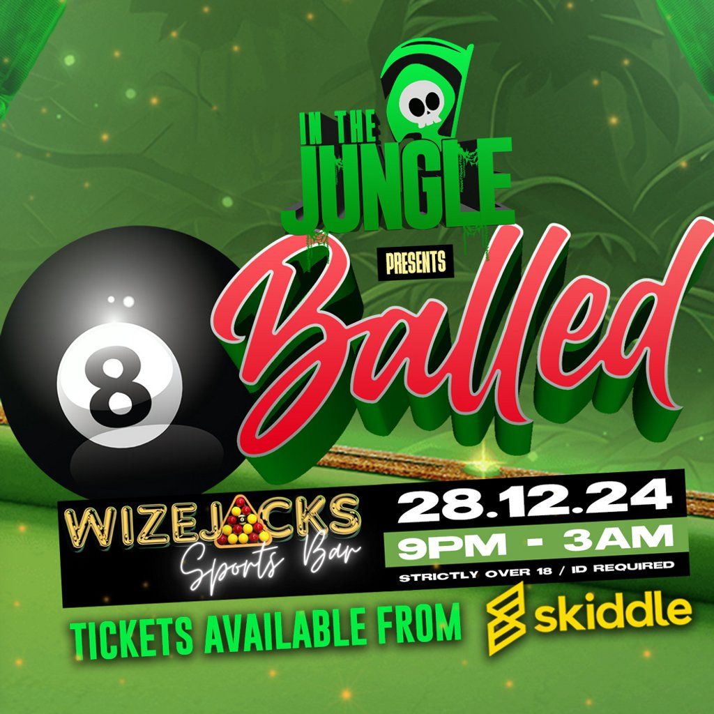 IN THE JUNGLE PRESENTS: 8 balled @ wize jacks