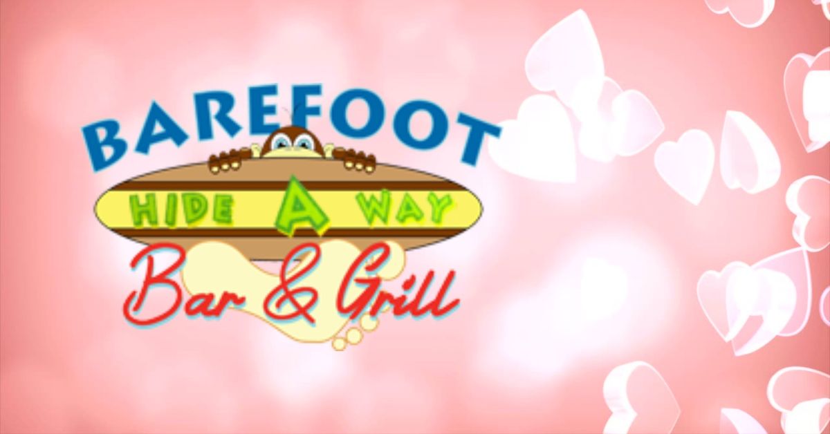 Valentine's Day at Barefoot Hide-A-Way Bar & Grill