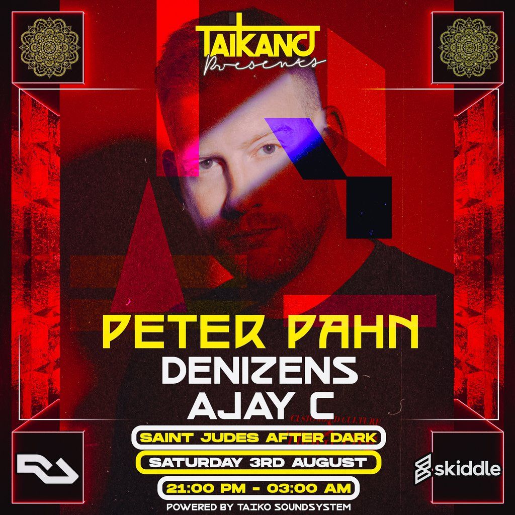 TAIKANO presents PETER PAHN \/ DENIZENS \/ AJAY C