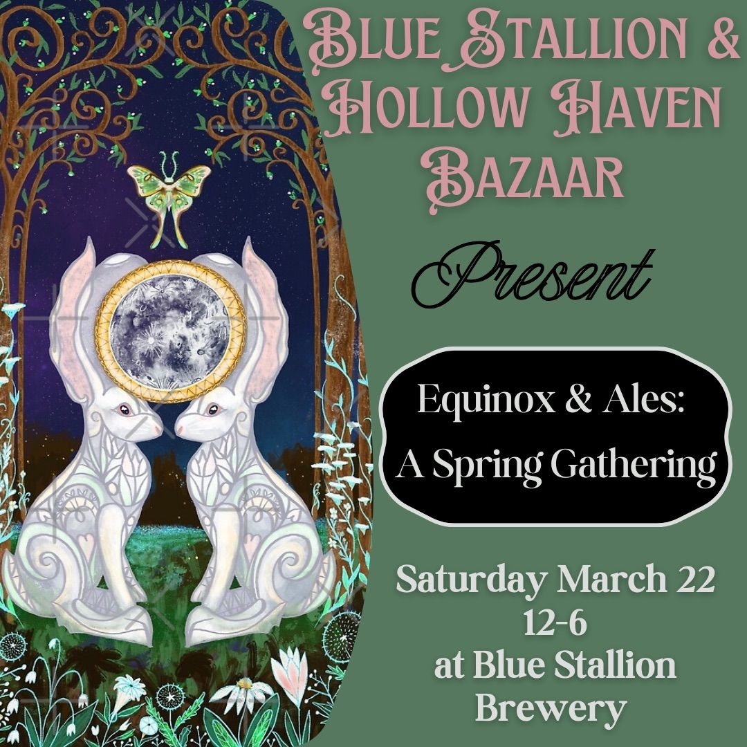 Blue Stallion & Hollow Haven Bazaar present Equinox & Ales: A Spring Gathering 