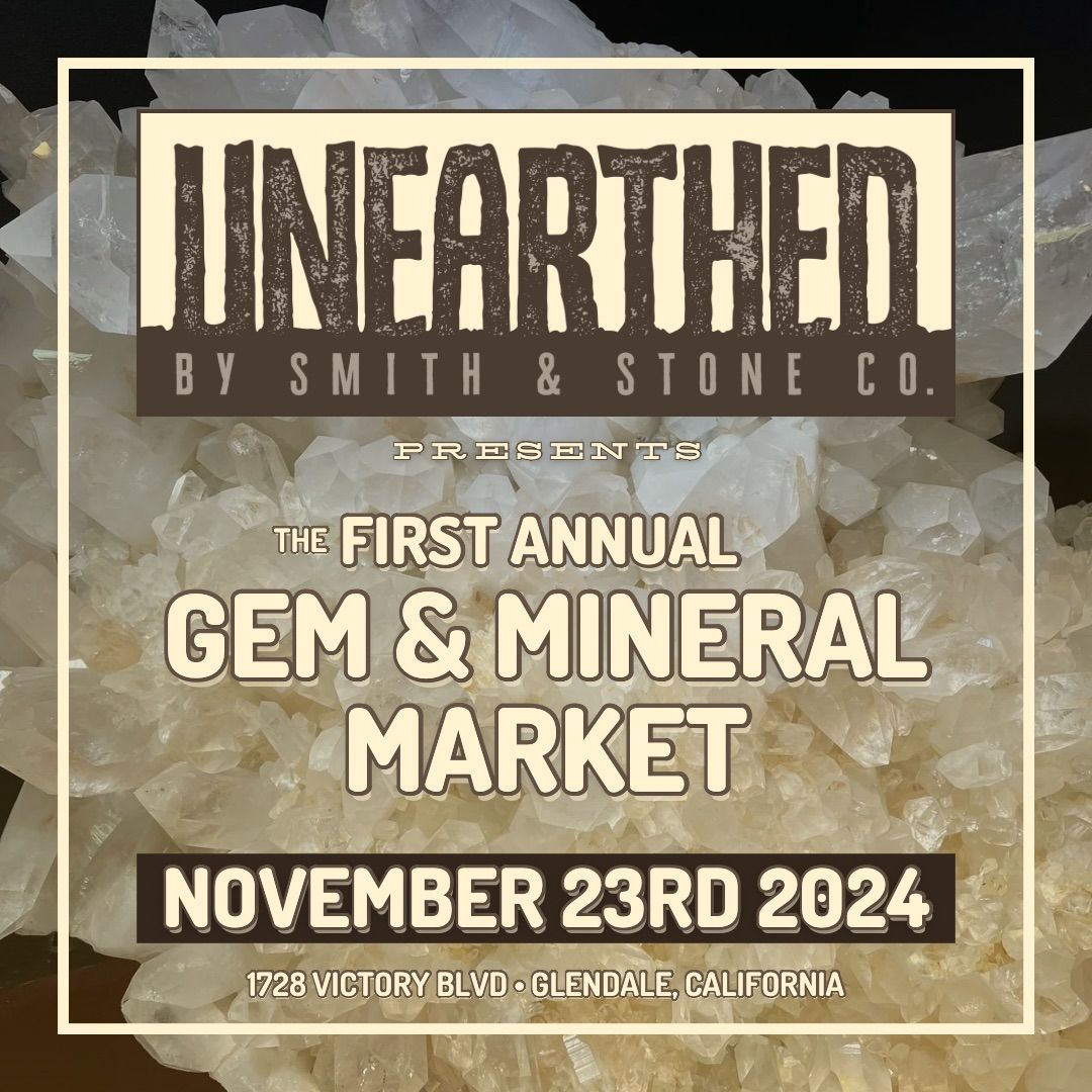 UNEARTHED Presents | First Annual Gem & Mineral Market