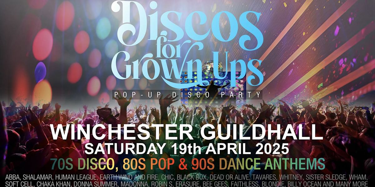 DISCOS FOR GROWN UPS 70s, 80s, 90s disco party - WINCHESTER GUILDHALL