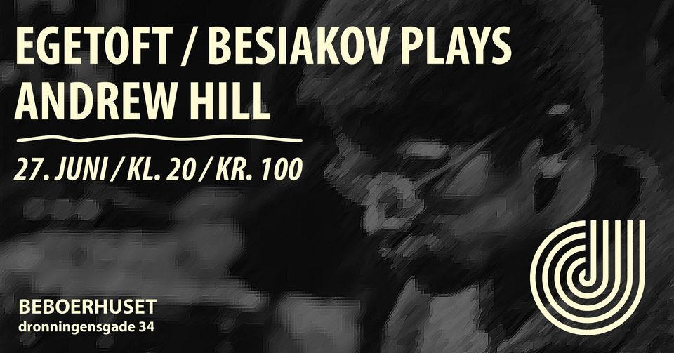 Egetoft\/Besiakov plays Andrew Hill \/\/ Copenhagen Jazz Festival