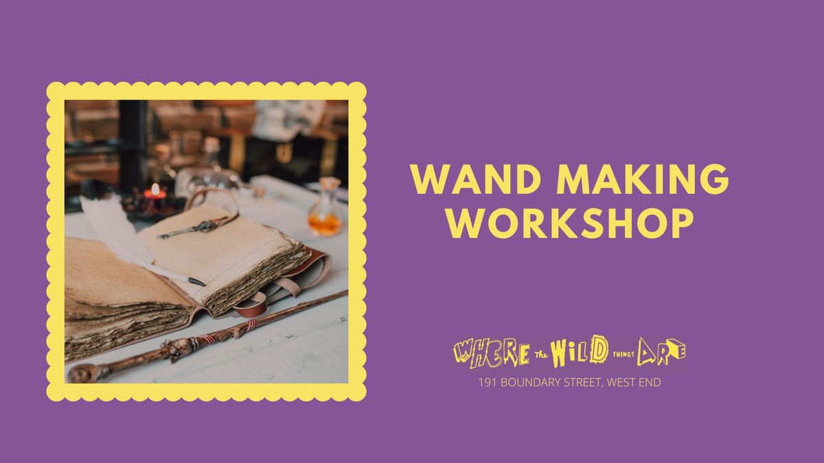 Wand Making Workshop