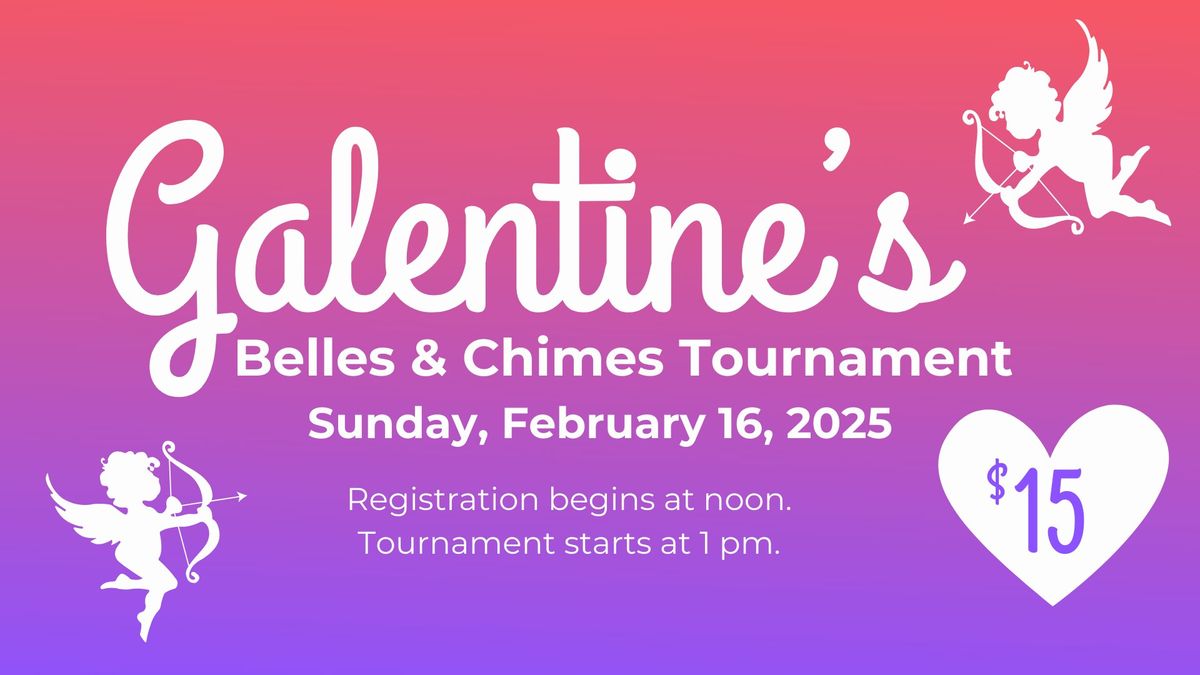 Galentine's Belles & Chimes Tournament