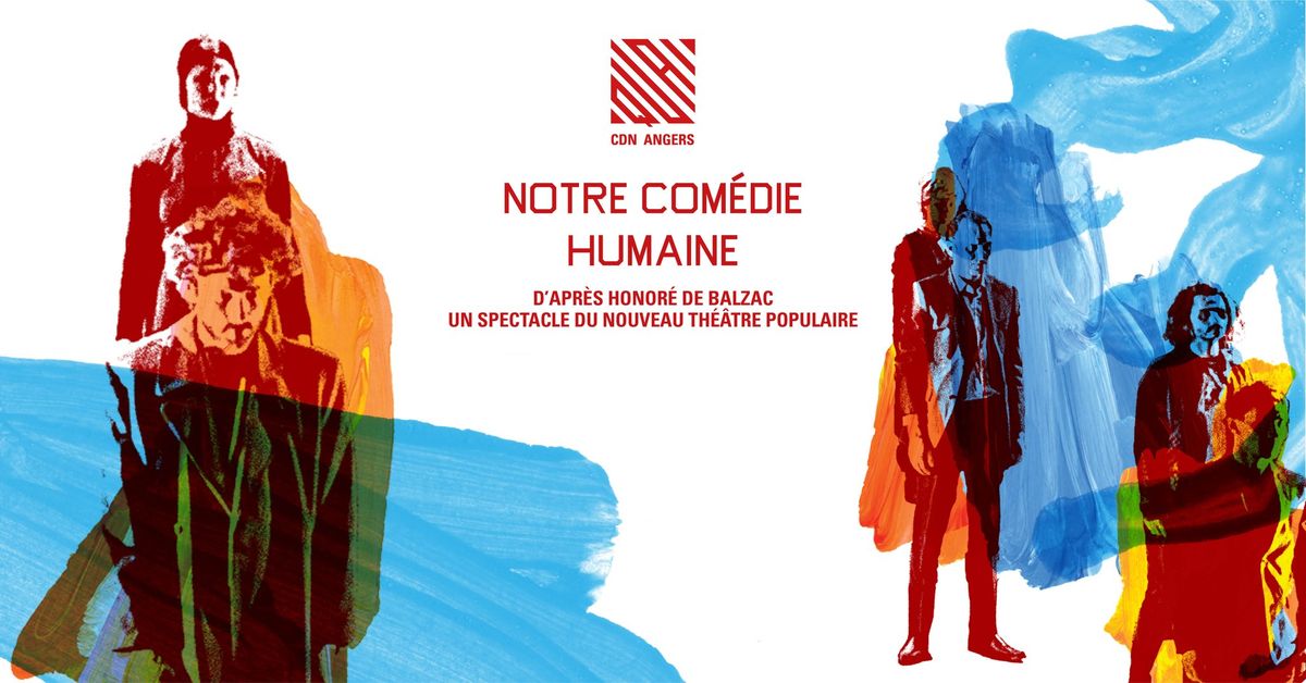 Notre com\u00e9die humaine - Nouveau Th\u00e9\u00e2tre\uff5cLe Quai CDN - Angers