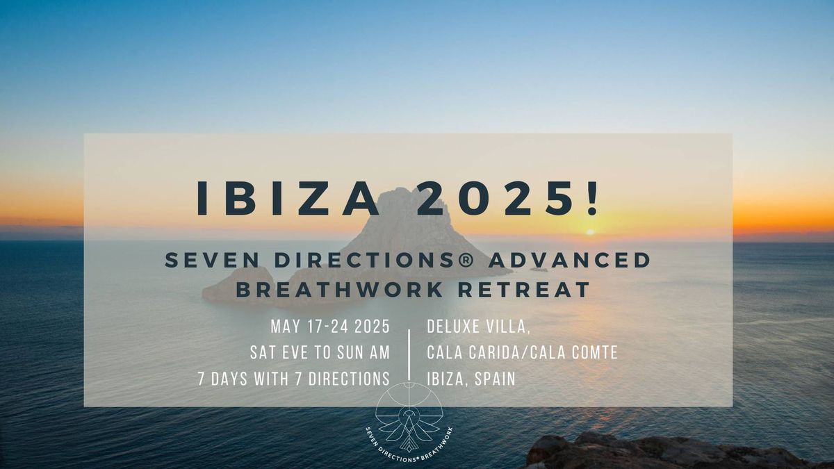 Seven Directions Advanced Breathwork Retreat: IBIZA - SOLD OUT!