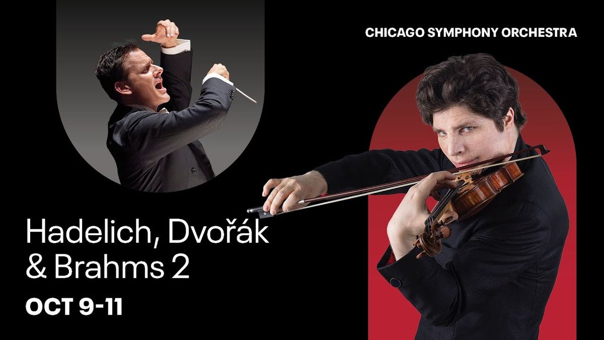 Chicago Symphony Orchestra - Hadelich, Dvorak & Brahms 2