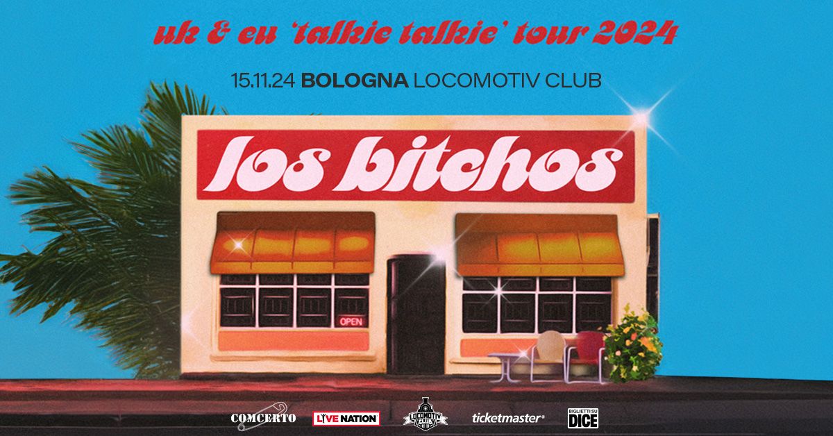 Los Bitchos live at Locomotiv Club | Bologna