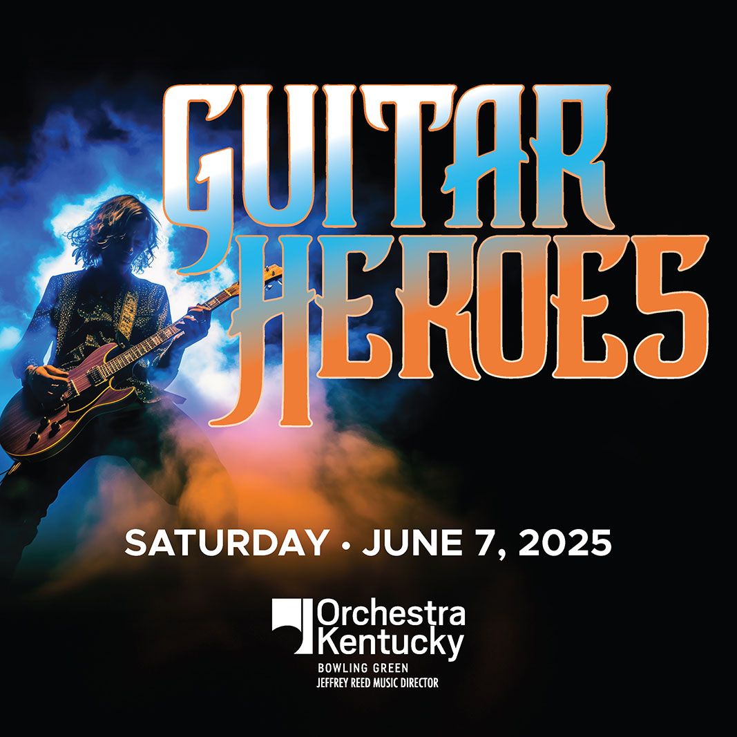 Guitar Heroes at Southern Kentucky Performing Arts Center