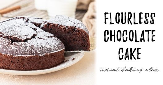 Flourless Chocolate Cake Virtual Baking Class Hcc Business Workforce Development Holyoke 13 August 21