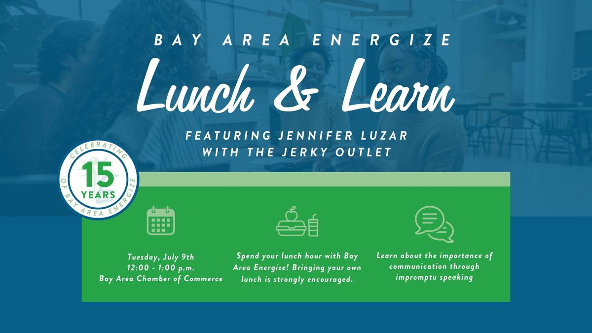 Bay Area Energize Lunch & Learn: The Importance of Communication Through Impromptu Speaking