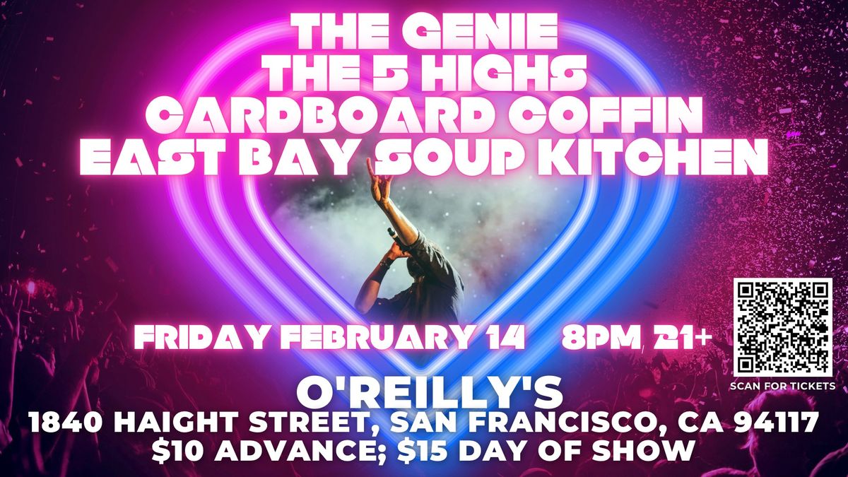 The Genie\/The 5 Highs\/Cardboard Coffin\/East Bay Soup Kitchen @ O'REILLY'S, Friday February 14