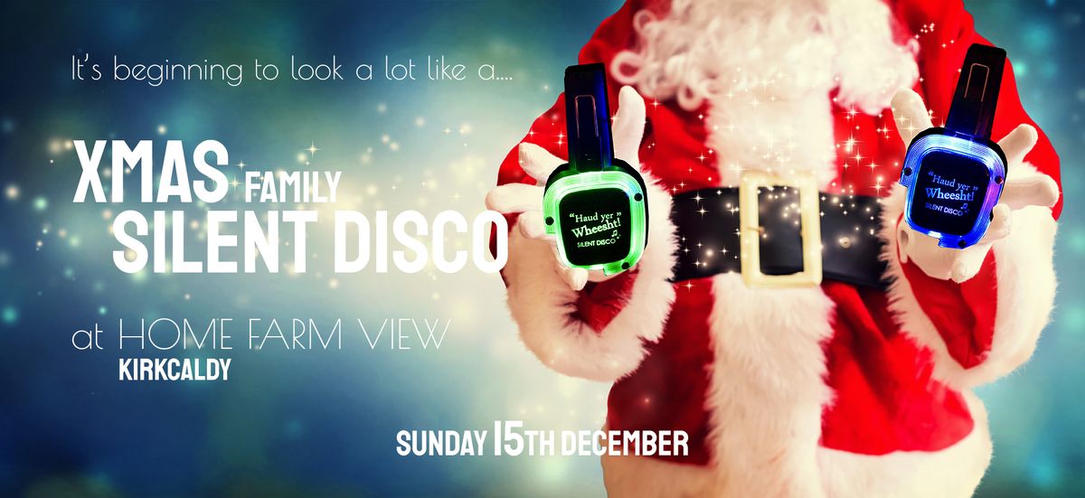 XMAS family SILENT DISCO at Home Farm View