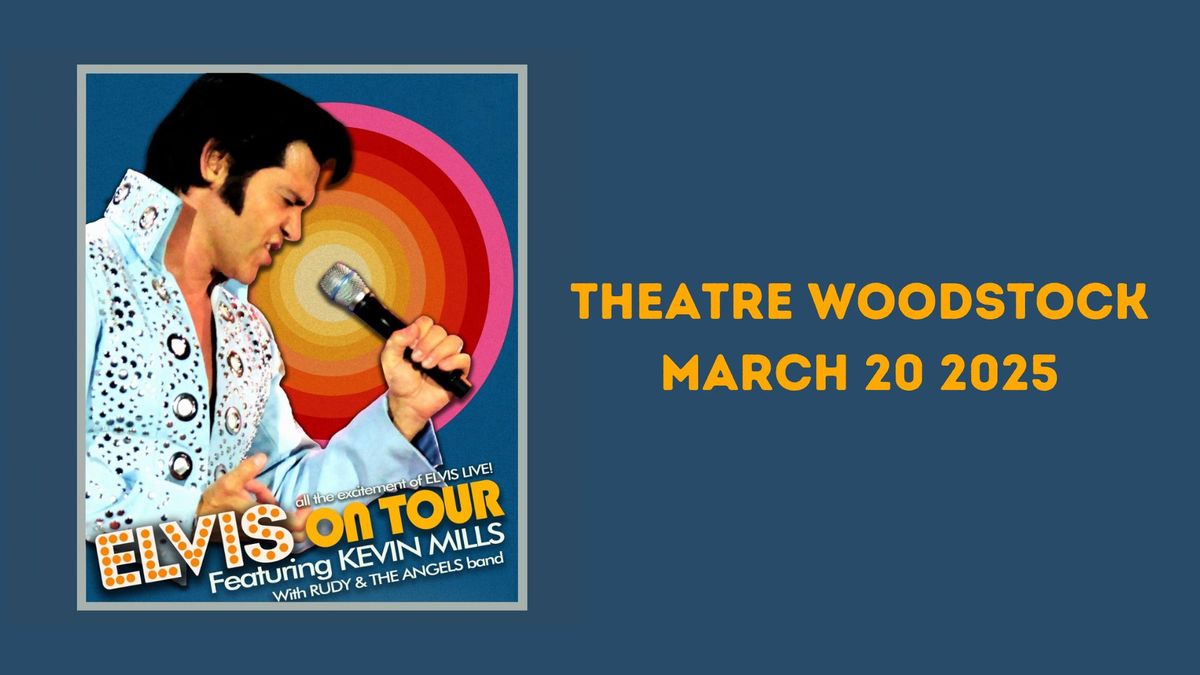 Elvis on Tour Tribute at Theatre Woodstock