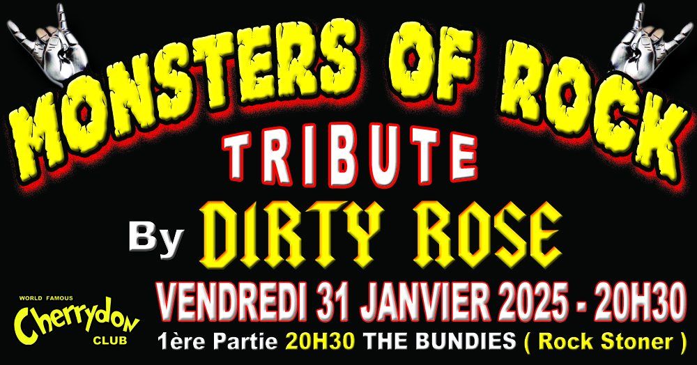 MONSTERS OF ROCK By DIRTY ROSE + 1\u00e8re partie THE BUNDIES ( Rock Stoner )