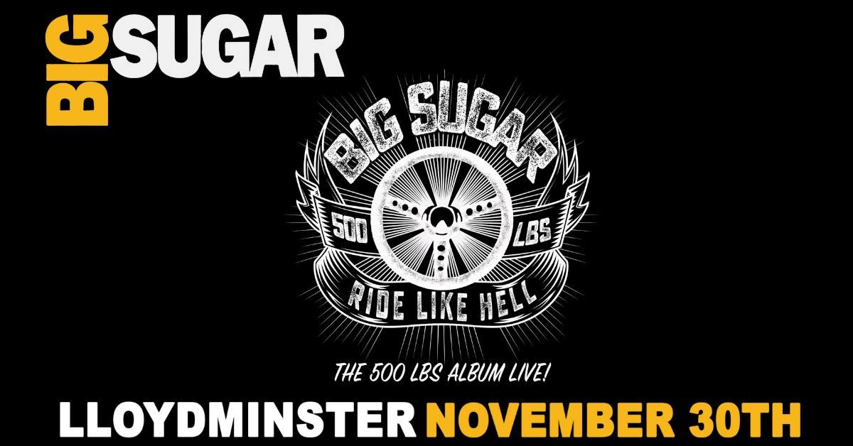 Big Sugar - 500 Pounds Tour