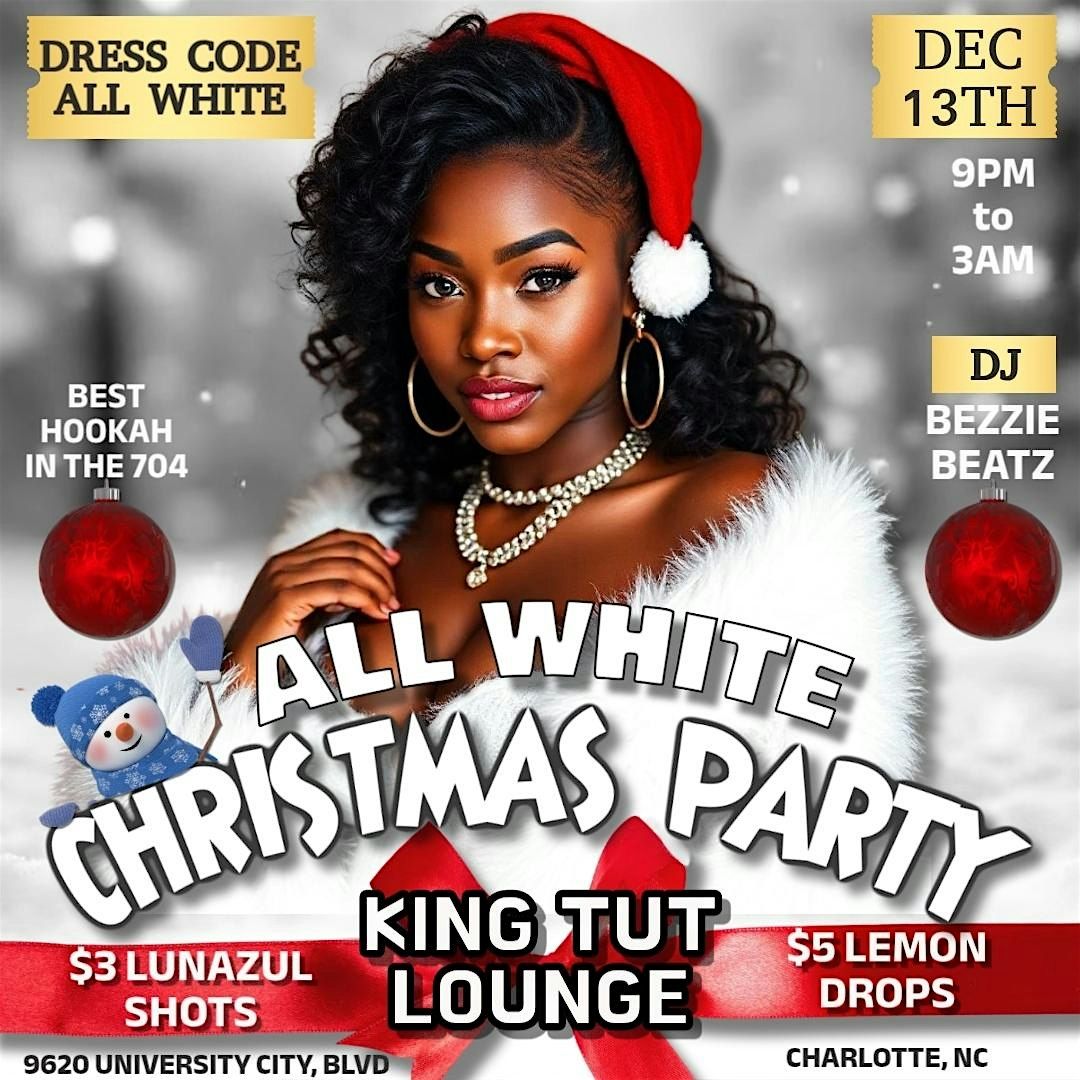 All White XMAS PARTY $5 LEMON DROPS $3 TEQUILA SHOT SPECIALS ALL NIGHT!!