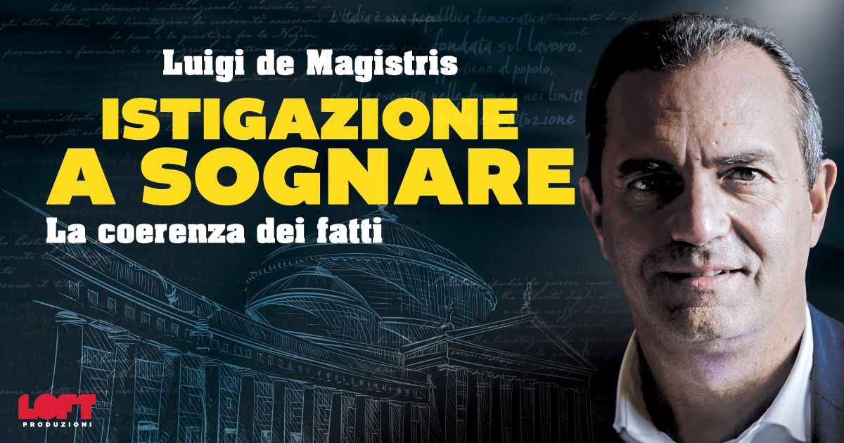 Luigi de Magistris: "Istigazione a sognare. La coerenza dei fatti" | Roma