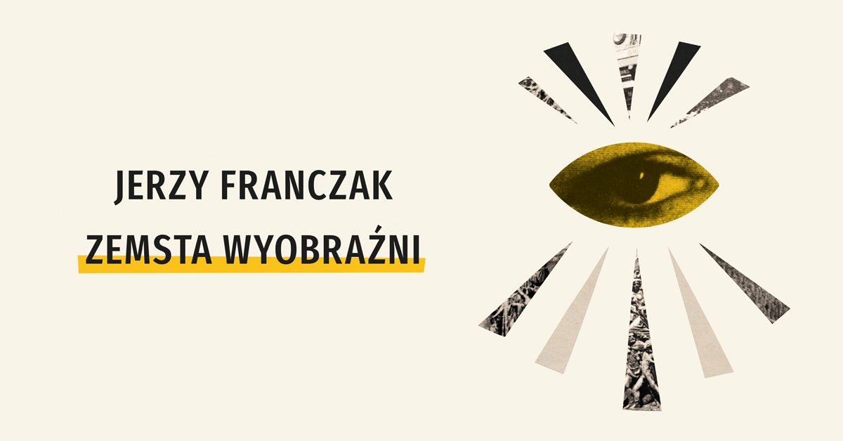 Spotkanie: \u201eZemsta wyobra\u017ani\u201d Jerzego Franczaka