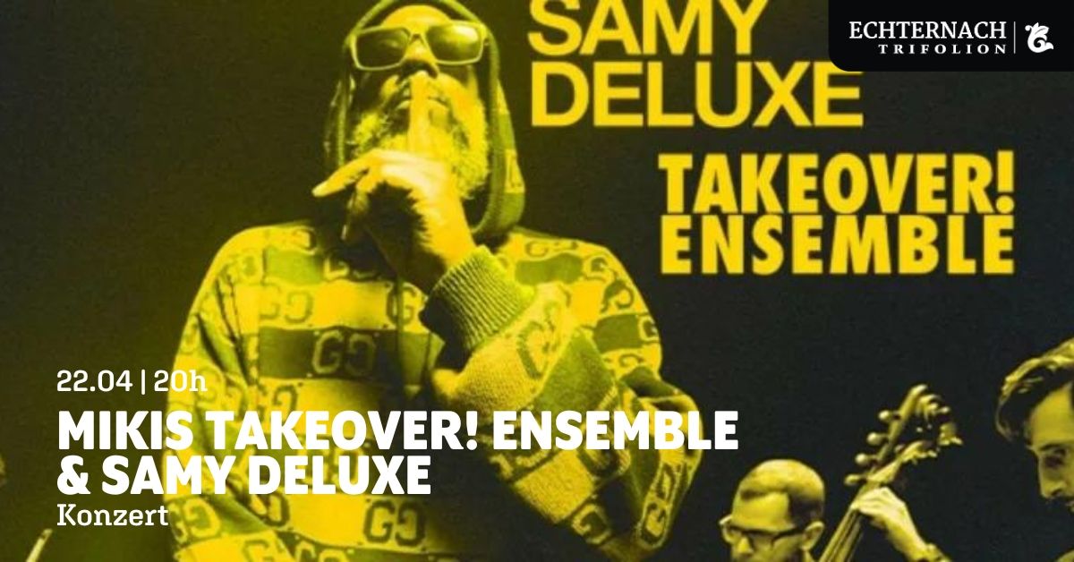 Mikis Takeover! Ensemble & Samy Deluxe 