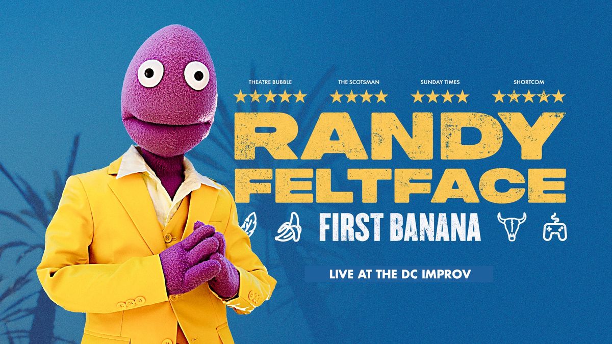 Randy Feltface: First Banana (May 2-4)