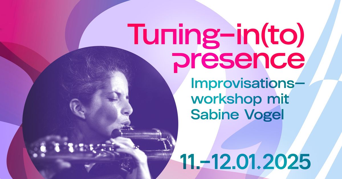 Tuning-in(to) presence | Improvisation workshop with Sabine Vogel