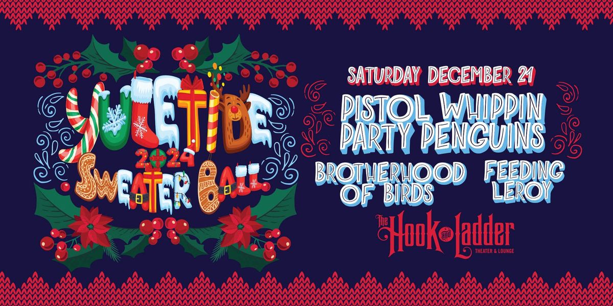 Yuletide Sweater Ball feat Pistol Whippin' Party Penguins' with Brotherhood of Birds, Feeding Leroy