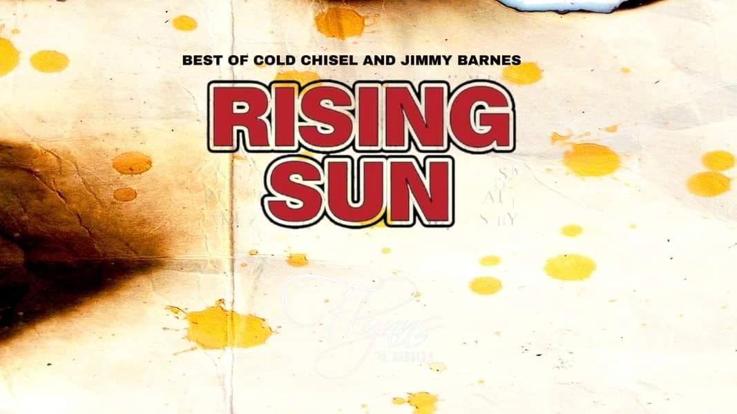 RISING SUN - Best of Cold Chisel and Jimmy Barnes - Live lounge 