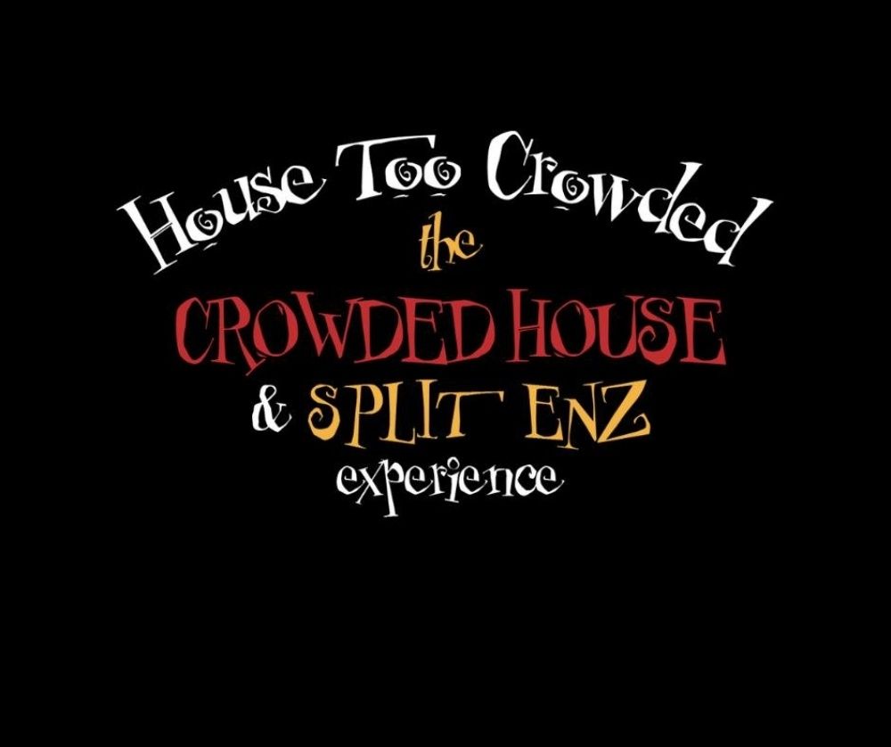 HOUSE TOO CROWDED | The Crowded House and Split Enz Experience | Dinner & Show