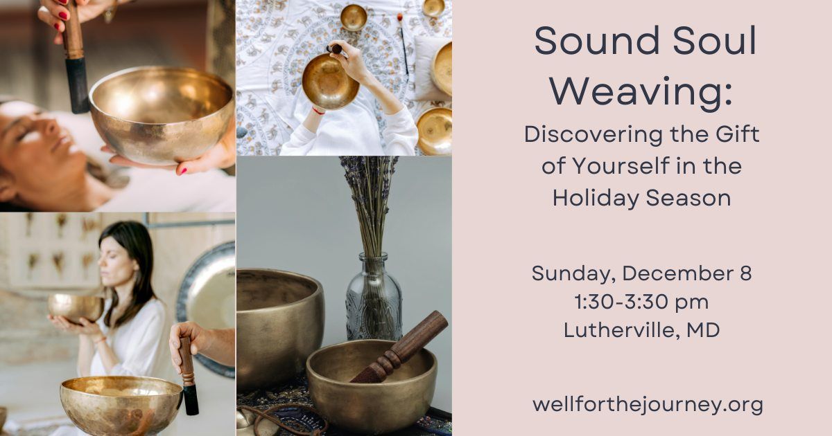 Sound Soul Weaving: Discovering the Gift of Yourself in the Holiday Season (In-Person Sound Bath)