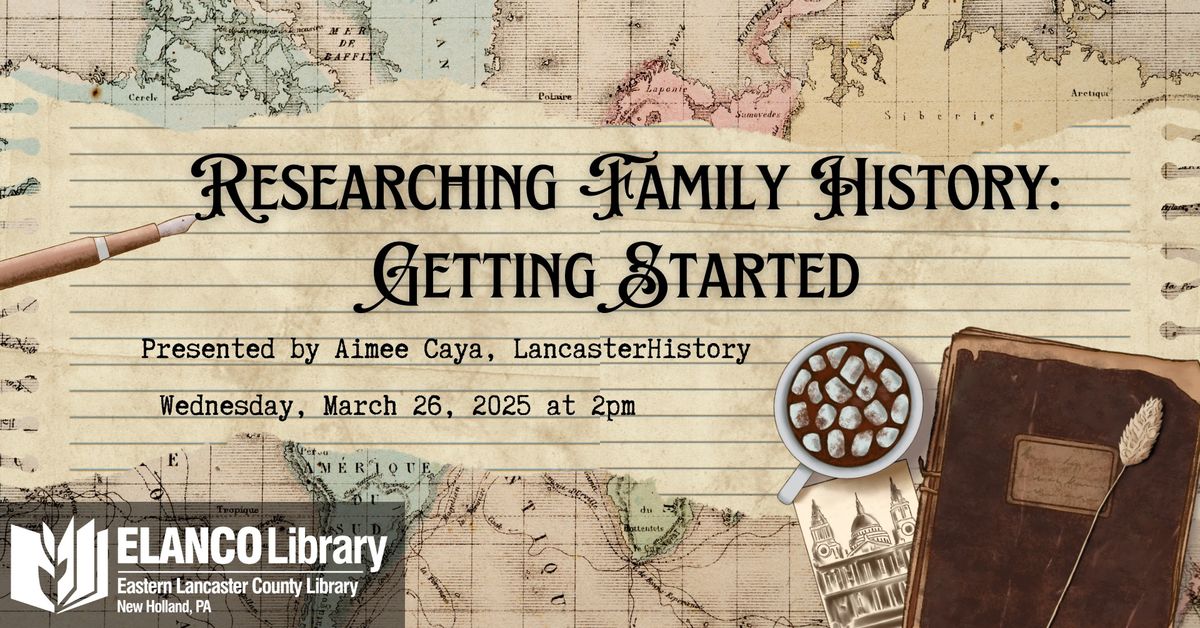 Researching Family History: Getting Started, presented by Aimee Caya, LancasterHistory  