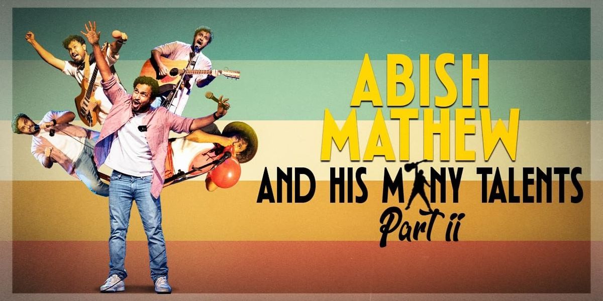 Abish Mathew and his many talents part 2
