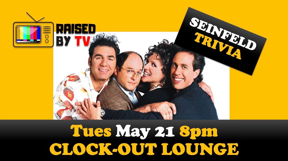 SEINFELD Trivia @ The Clock-Out Lounge