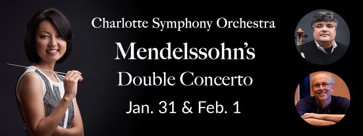 Charlotte Symphony Orchestra - Mendelssohn's Double Concerto at Knight Theater at Levine Center for the Arts