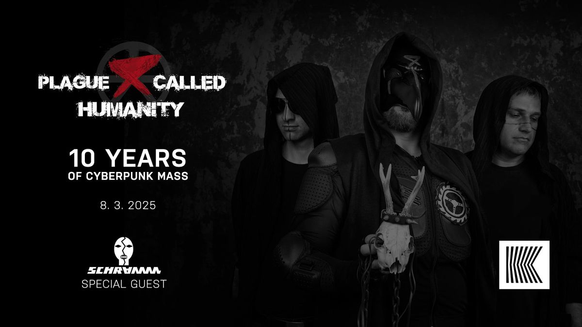 Plague Called Humanity: 10 years of cyberpunk mass + special guest: Schramm (Industrial Metal) (DE)