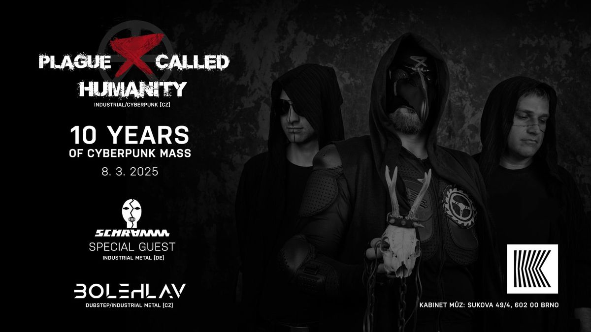 Plague Called Humanity: 10 years of cyberpunk mass + special guest: Schramm (DE) + Bolehlav