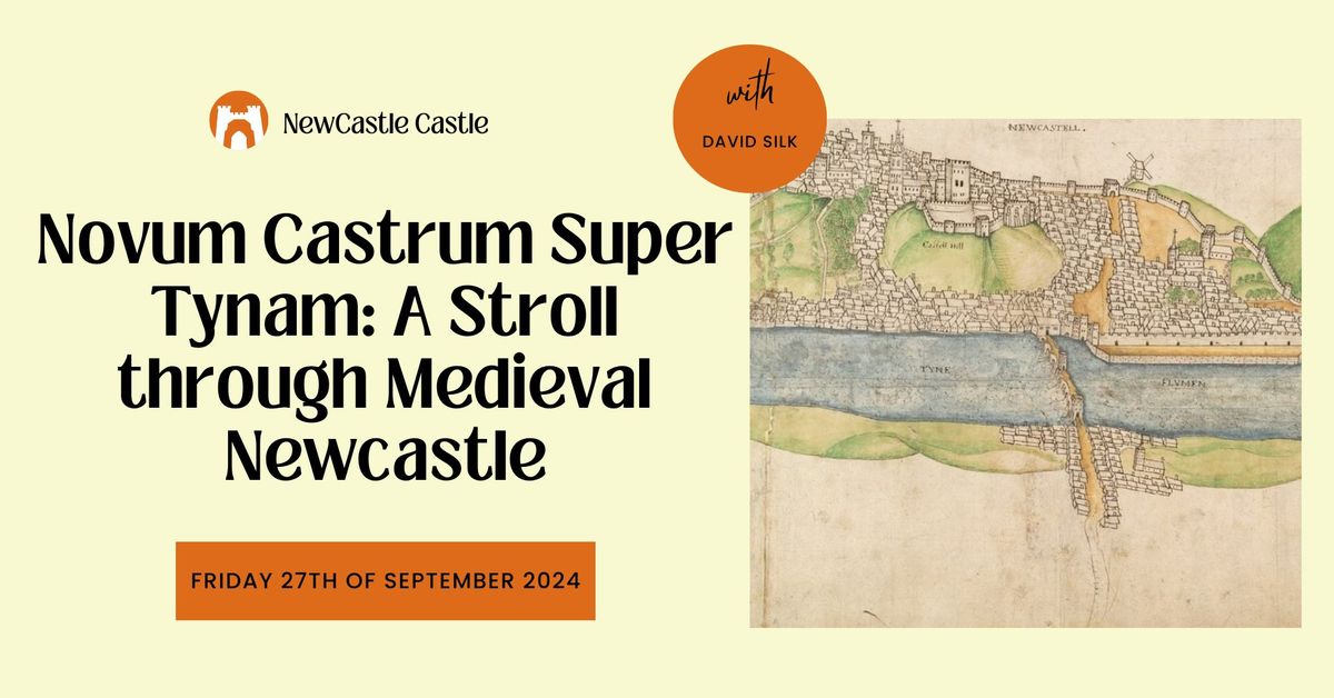 Talk - Novum Castrum Super Tynam: A stroll through medieval Newcastle