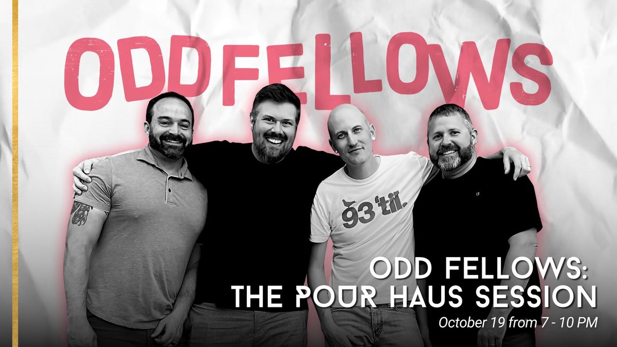 Odd Fellows: The Pour Haus Session