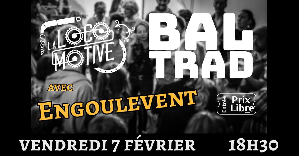 BAL TRAD \u00e0 La LOCOMOTIVE - Avec ENGOULEVENT et Patrice MILLET