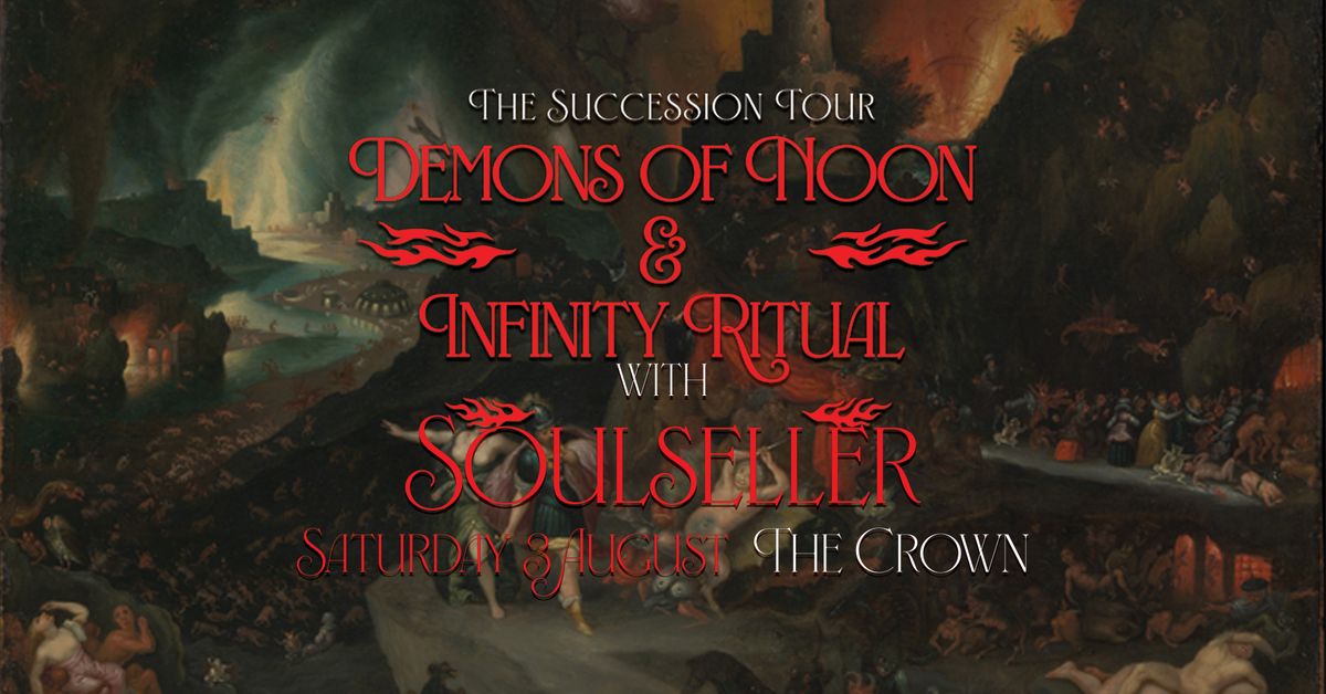 Demons of Noon and Infinity Ritual - The Succession Tour - with Soulseller