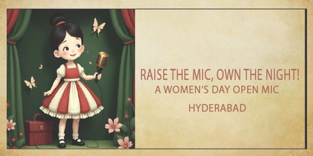 Raise The Mic - A Women's Day Open Mic Hyderabad