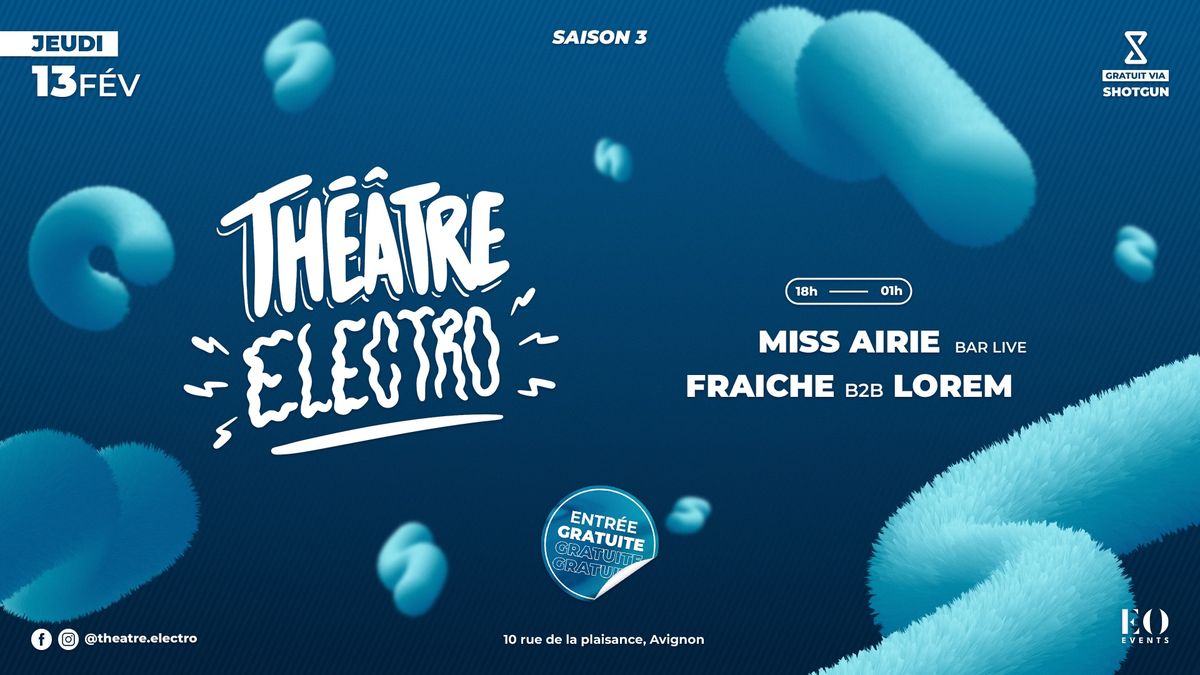 Th\u00e9\u00e2tre Electro w\/ Miss Airie (Bar Live ) & Fra\u00eeche b2b Lorem 