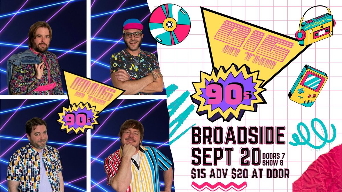 Big in the 90s at The Broadside!