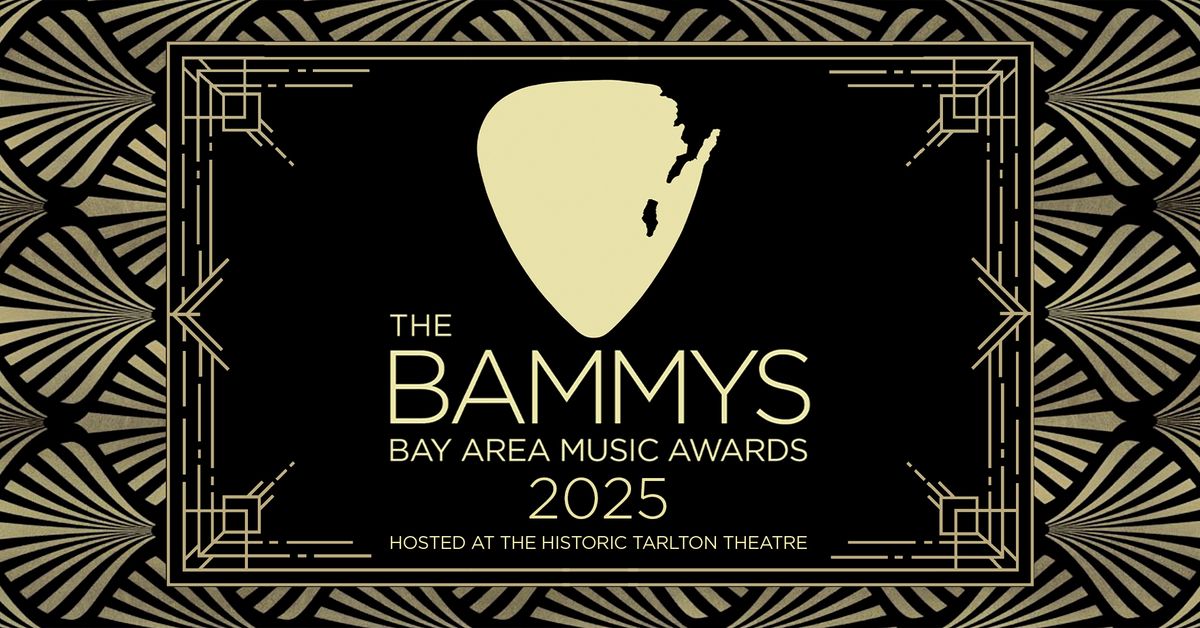 The 2025 BAMMY Awards \u2022 The Bay Area Music Awards | The Tarlton Theatre