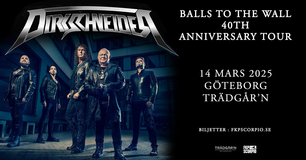 Dirkschneider - BALLS TO THE WALL \u2013 40TH ANNIVERSARY TOUR | G\u00f6teborg