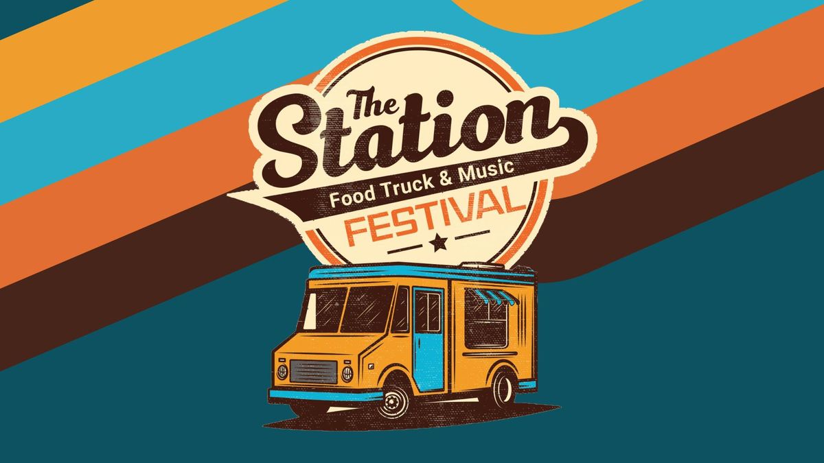 The Station Food Truck & Music Festival