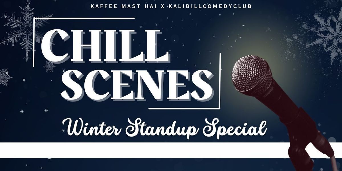 CHILL SCENES - WINTER COMEDY SPECIAL