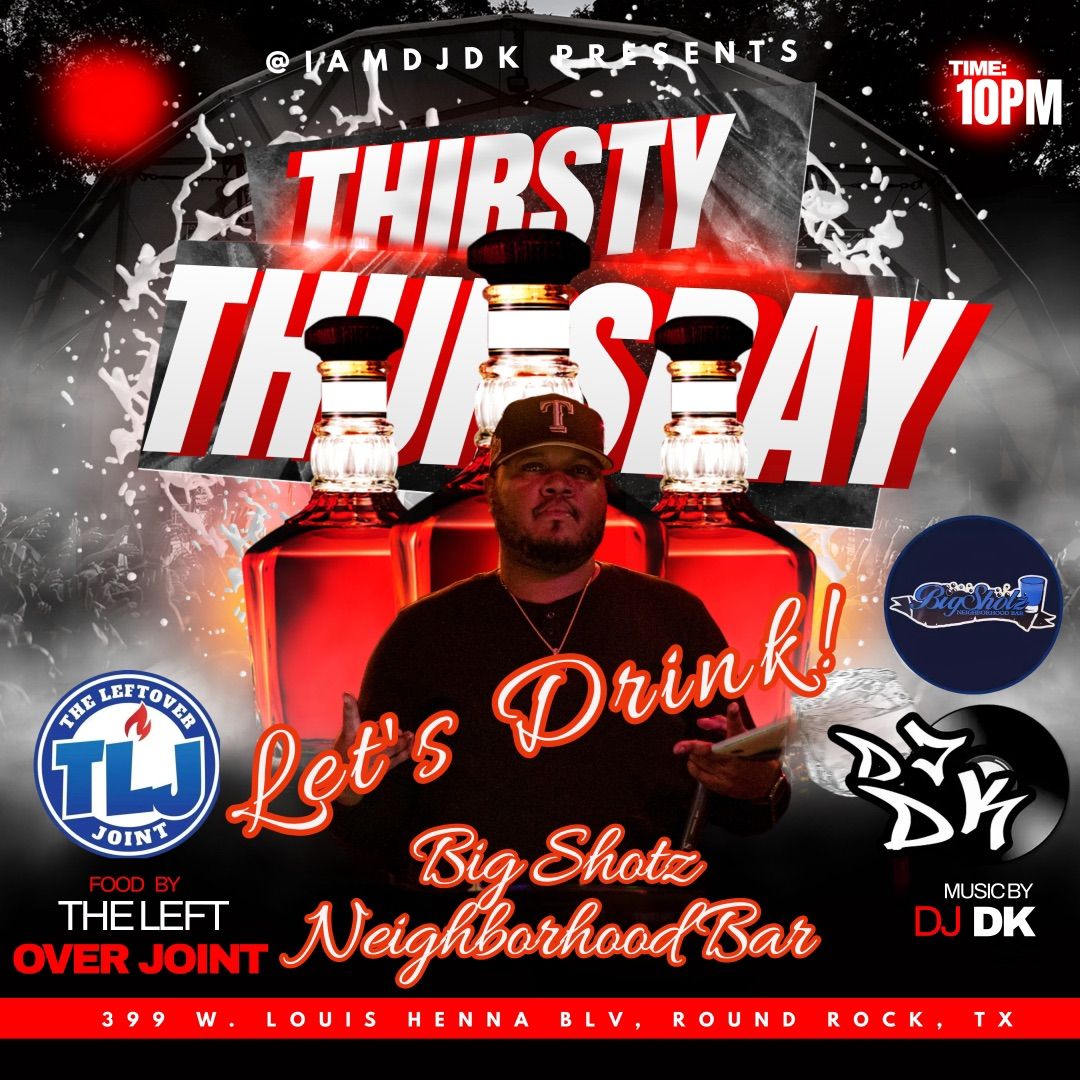 Thirsty Thursday at Big Shotz 5.09.24
