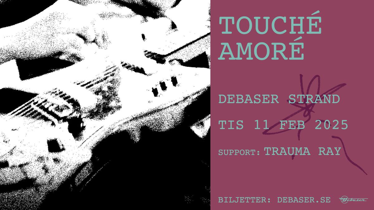 Touch\u00e9 Amor\u00e9 w\/ Trauma Ray | Debaser Strand